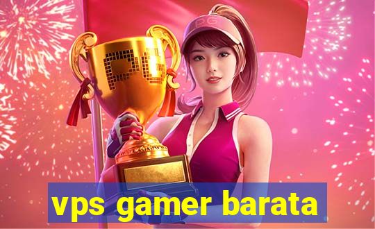 vps gamer barata